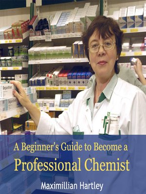 cover image of A Beginner's Guide to Become a Professional Chemist
